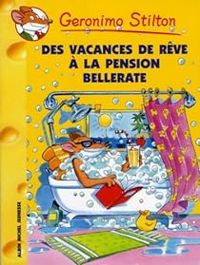 Couverture du livre Des vacances de rêve à la pension Bellerate - Geronimo Stilton