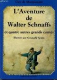 Couverture du livre L'aventure de Walter Schnaffs et quatre autres grands contes - Alexandre Pouchkine - Guy De Maupassant - Hans Christian Andersen - Miguel De Cervantes - Ernst Theodor Amadeus Hoffmann