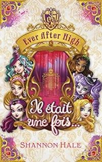 Couverture du livre Ever after high  - Shannon Hale