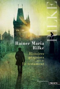 Rainer Maria Rilke - Histoires pragoises : Récits