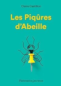 Couverture du livre Les Piqûres d'Abeille - Claire Castillon