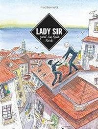 Fred Bernard - Lady Sir : Journal d'une aventure musicale