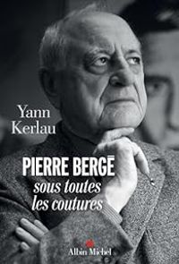 Yann Kerlau - Pierre Bergé sous toutes les coutures