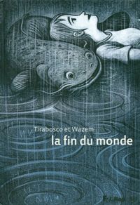 Couverture du livre La Fin du monde - Pierre Wazem - Tom Tirabosco