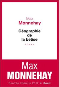 Max Monnehay - Géographie de la bêtise