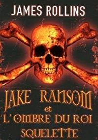 James Clemens - Jake Ransom et l'ombre du roi squelette