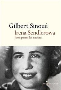 Gilbert Sinoue - Irena Sendlerowa : Juste parmi les nations