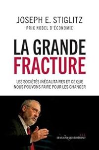 Couverture du livre La Grande Fracture - Joseph E Stiglitz - Stiglitz Joseph E