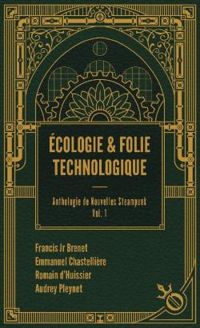 Audrey Pleynet - Francis Jr Brenet - Romain Dhuissier - Emmanuel Chastelliere - Écologie & folie technologique