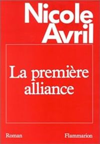 Nicole Avril - La première alliance