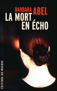 Couverture du livre La Mort en écho - Barbara Abel