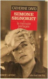 Catherine David - Simone Signoret, ou, La mémoire partagée