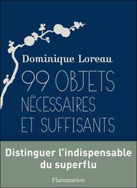 Dominique Loreau - 99 objets nécessaires et suffisants