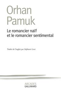 Orhan Pamuk - Le romancier naïf et le romancier sentimental