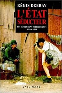 Regis Debray - L' Etat Seducteur