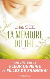 Lisa See - La mémoire du thé