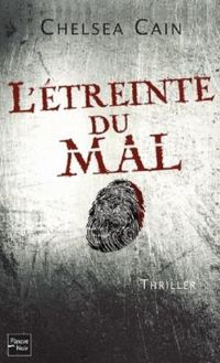 Couverture du livre ETREINTE DU MAL - Chelsea Cain