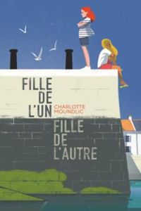 Charlotte Moundlic - Fille de l'un, fille de l'autre