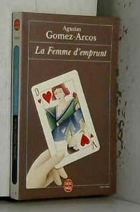 Couverture du livre La Femme d'emprunt - Agustin Gomez Arcos