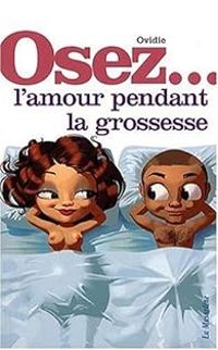 Couverture du livre Osez l'amour pendant la grossesse - Ovidie 