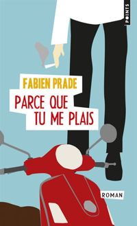 Couverture du livre Parce que tu me plais - Fabien Prade