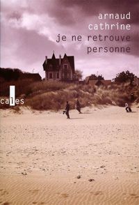 Couverture du livre Je ne retrouve personne - Arnaud Cathrine