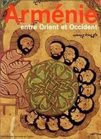 Raymond Kevorkian - Arménie, entre Orient et Occident 