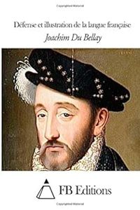 Joachim Du Bellay - Défense et illustration de la langue française