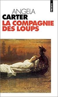 Couverture du livre La Compagnie des loups, et autres nouvelles - Angela Carter