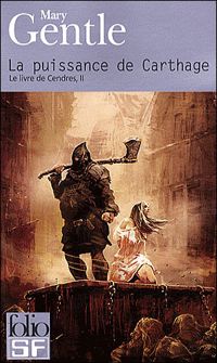 Mary Gentle - Le Livre de Cendres, II : La puissance de Carthage