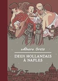 Alvaro Ortiz - Deux hollandais à Naples