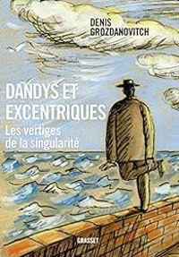 Couverture du livre Dandys et eÎntriques - Denis Grozdanovitch