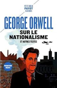 George Orwell - Sur le nationalisme et autres textes