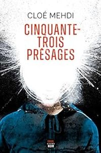 Cloe Mehdi - Cinquante-trois présages