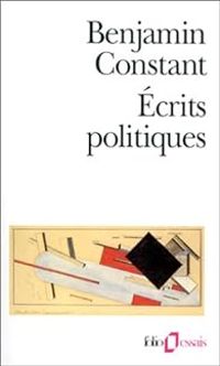 Benjamin Constant - Ecrits politiques