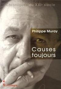 Philippe Muray - Causes toujours