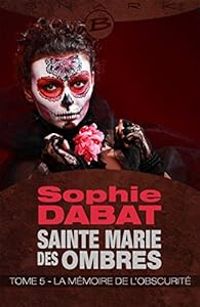 Sophie Dabat - La Mémoire de l'obscurité