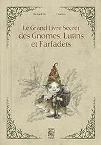 Couverture du livre Le grand livre secret des gnomes - Richard Ely