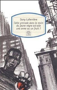 Couverture du livre Cette grenade dans la main du jeune nègre est - Dany Laferriere