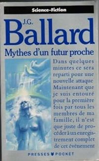 James Graham Ballard - Mythes d'un futur proche