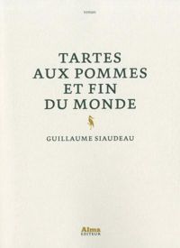 Couverture du livre Tartes aux pommes et fin du monde - Guillaume Siaudeau