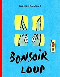 Gregoire Solotareff - Bonsoir loup