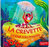 Eric Emmanuel Schmitt - La crevette qui était très musclée