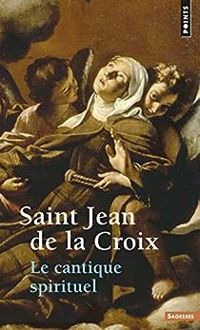 Jean De La Croix - Le cantique spirituel