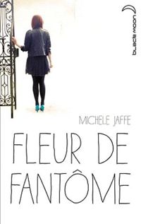 Michele Jaffe - Fleur de fantôme