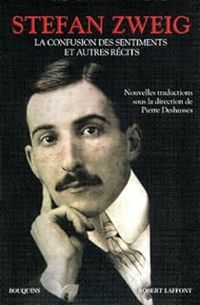 Stefan Zweig - Pierre Deshusses - La confusion des sentiments et autres récits