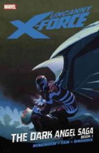 Rick Remender - Uncanny X-Force 3: The Dark Angel Saga 1