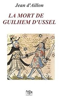 Couverture du livre La mort de Guilhem d'Ussel - Jean D Aillon