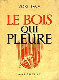 Couverture du livre Le Bois qui pleure - Vicki Baum