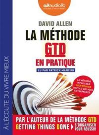 David Allen - La méthode GTD en pratique